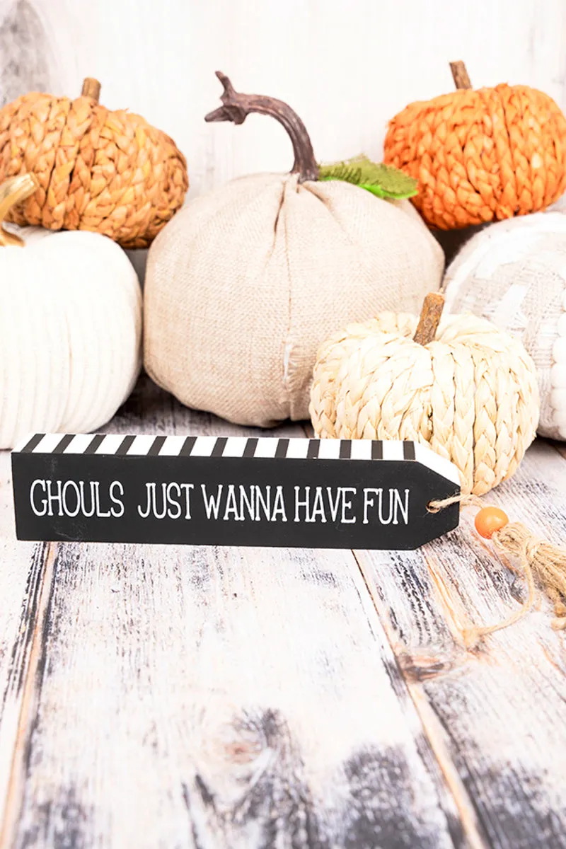 1.5 x 11 'Ghouls Just Wanna Have Fun' Wood Tassel Block Sign