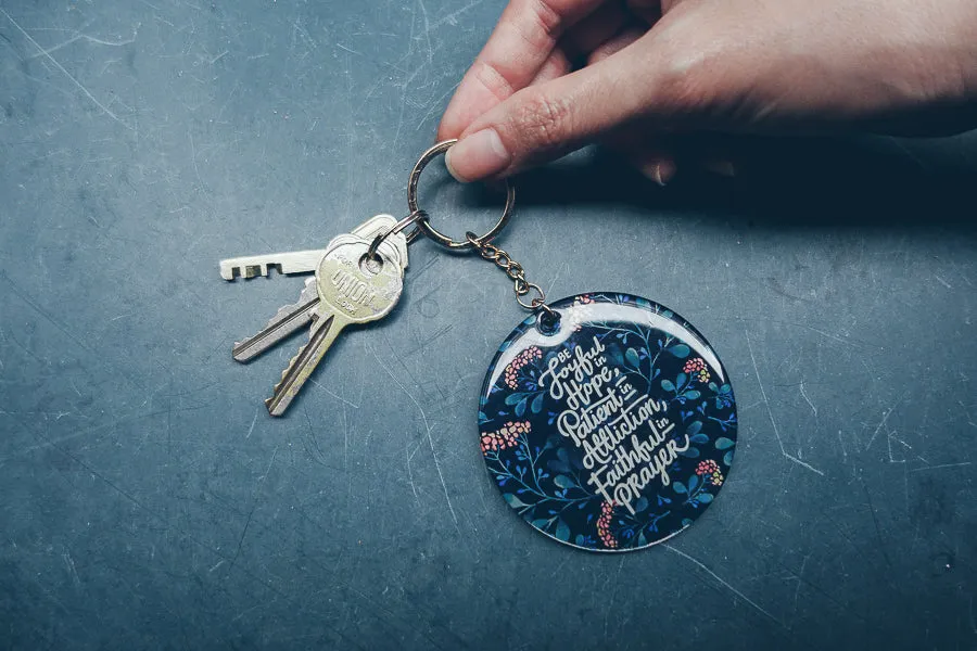 Be Joyful In Hope Patient In Affliction Faithful In Prayer {Keychain & Car Charm}