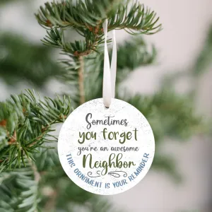 [Pre Christmas Sale] - Sometimes You Forget You're An Awesome Neighbor Ornament
