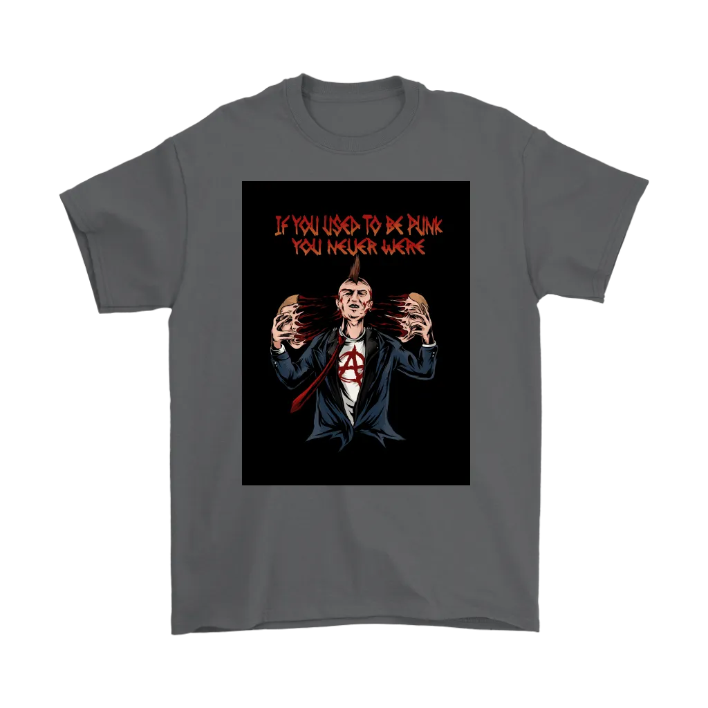 Punk Rock T-shirt, If You Used to be Punk Shirt, Rock and Roll T-shirt