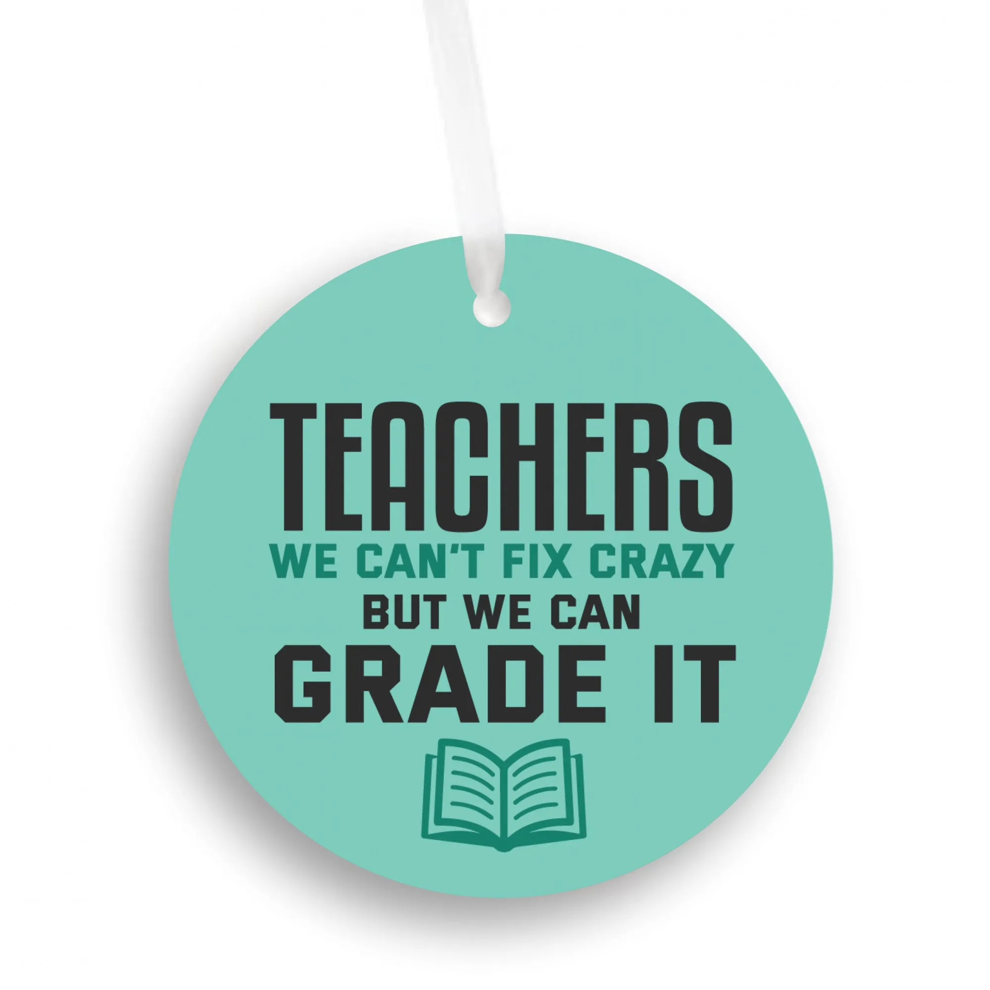 Teachers We Can't Fix Crazy Christmas Ornament